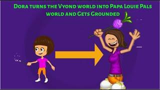 Dora turns the Vyond world into Papa Louie Pals world & Gets Grounded | Request for Landon c gaming