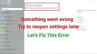 Something Went Wrong Try To Reopen Settings Later || Windows Update Error [FIXED]