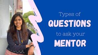 Types of questions to ask your mentor // Mentor-mentee relationship