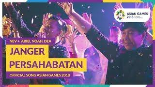 JANGER PERSAHABATAN - NEV +, ARIEL, DEA - Official Song Asian Games 2018