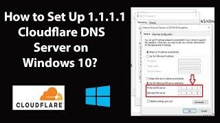 How to Set Up 1.1.1.1 Cloudflare DNS Server on Windows 10?