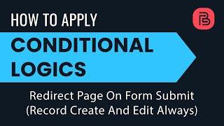 Conditional Logics Redirect Page On Form Submit in Bit Form(Record Create and Edit Always)
