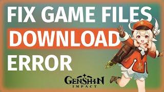 How to Fix GAME FILES DOWNLOAD ERROR Genshin Impact | check your network settings problem