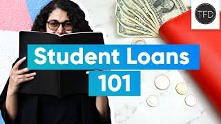 Everything You Need To Know About Student Loans