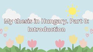 Мой диплом в Венгрии // My thesis in Hungary. Part 0: Introduction (Введение)