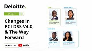 Deloitte Webinar- Changes In PCI DSS V4.0, & The Way Forward