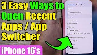 3 Easy Ways to Open Recent Apps/App Switcher iPhone 16/16 Pro Max | iOS 18