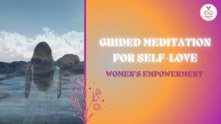 Women's Empowerment Meditation - Guided Meditation for Self-love