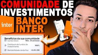 🟠COMUNIDADE DE INVESTIMENTOS BANCO INTER | VALE A PENA? COMO FUNCIONA? BENEFÍCIOS DA COMUNIDADE!