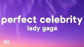 Lady Gaga - Perfect Celebrity (Lyrics)