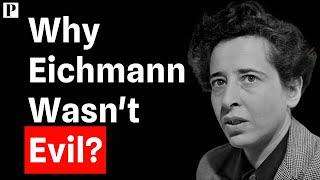 Is Evil a Choice or a Condition? Exploring Hannah Arendt