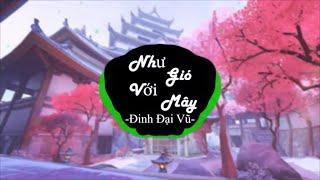 NHƯ GIÓ VỚI MÂY(Remix) | ĐINH ĐẠI VŨ | TIK TOK