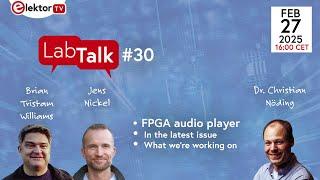 Elektor Lab Talk #30: FPGA Audio Player with Dr. Christian Nöding