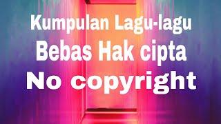 Kumpulan lagu bebas hak cipta|no copyright