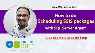 SSIS Package Scheduling With SQL Server Agent [Live Example]