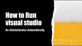 How to Run Visual Studio as Administrator Automatically | Nowledge | Microsoft| D365 | Dynamics 365