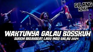 WAKTUNYA GALAU BOSSKUH!!! DUGEM BREAKBEAT LAGU INDO GALAU  2024 ( GILANG RMD)