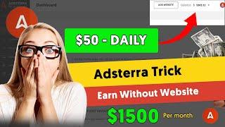 Earn $30 $50 Per Day with Adsterra  No Website or Blog Required!  Adsterra Earning Tricks