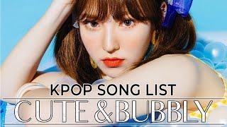 KPOP Song List- Cute & Bubbly