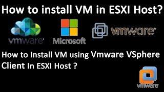 How to install VM on ESXI 5 Host using VMware VSphere Client