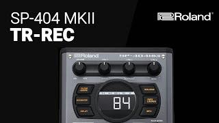 Roland SP-404 MK II TR REC step sequencer tutorial guide