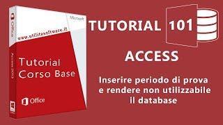 Access: Inserire periodo di prova e rendere non utilizzabile il database - Tutorial 101