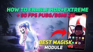 How to Enable HDR Extreme Settings and 90 FPS In BGMI 2.5 Update | Magisk Module for HDR extreme