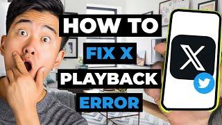 How To Fix X (Twitter) Playback Error