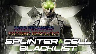 Jogo Fechando Sozinho Resolvido - Splinter Cell Blacklist