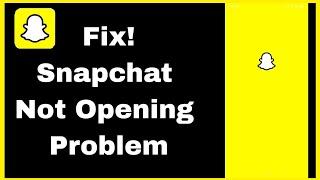 How To Fix Snapchat Not Opening Problem