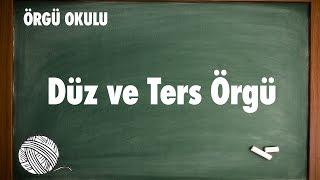 Düz Örgü ve Ters Örgü Nasıl Örülür? - Örgü Dersleri