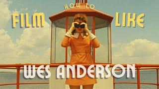 How to FILM like Wes Anderson