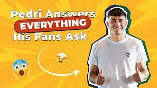 Pedri Answers EVERYTHING His Fans Ask