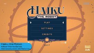 Haiku, the Robot (Gameplay - First 30 Minutes)