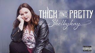 Shelbykay - Thick and Pretty (Official Music Video)