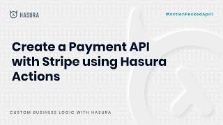 Create a Payment API with Stripe using Hasura Actions