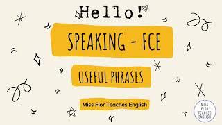 FCE - Speaking / Useful Phrases