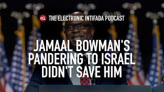 Jamaal Bowman's pandering to Israel didn't save him, with Ali Abunimah