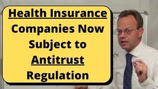 Health Insurance Carriers Now Subject to Antitrust Regulation