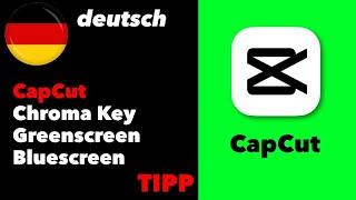 CapCut - Chroma Key, Greenscreen, Bluescreen - deutsch - Anleitung, Tutorial - Tipp