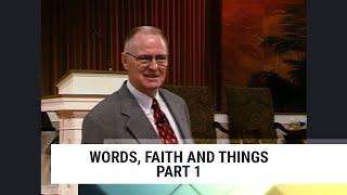 Words, Faith and Things - Part 1, Charles Capps-Concepts of Faith #118