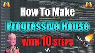 How To Make: Progressive House "With 10 Steps" - FL Studio Tutorial [FREE FLP]