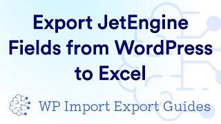 Export JetEngine Fields from WordPress to Excel