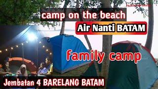 Family Camping Pantai AIR NANTI JEMBATAN 4 BATAM