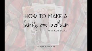 How to Make a Family Photo Album with Blurb Books