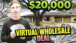 My $20,000 Virtual Wholesale Deal In Real Estate! (Start To Finish 2021)