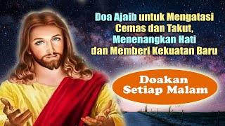 DOA MALAM AJAIB Mengatasi Cemas dan Takut, Menenangkan Hati, Memberi Kekuatan ( DOAKAN TIAP MALAM )