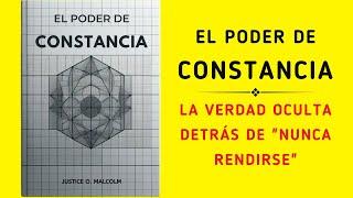 El Poder De Constancia: La Verdad Oculta Detrás De "Nunca Rendirse" (Audiolibro)