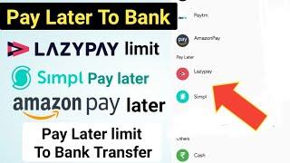 All Pay Later To Bank Lazypay to bank account Simpl to bank account Amazon Pay leter to bank