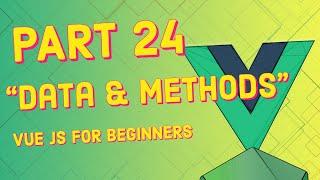 #24 Data & Methods  | Vue JS for Beginners Course